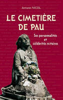 Cimetière de Pau (Le), à travers ses célébrités et ses personnages notoires