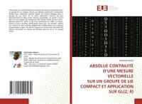 ABSOLUE CONTINUITÉ D'UNE MESURE VECTORIELLE SUR UN GROUPE DE LIE COMPACT ET APPLICATION SUR GL(2; R)