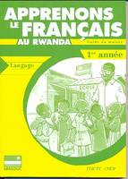 Apprenons le français au Rwanda Guide du maître 1re année, Langage