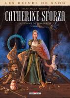 2, Les Reines de sang - Catherine Sforza, la lionne de Lombardie T02