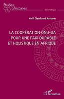 La coopération ONU-UA pour une paix durable et holistique en Afrique