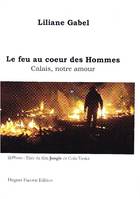 Le feu au coeur des Hommes, Calais, notre amour