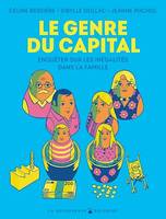 Le Genre du capital - Enquêter sur les inégalités dans la famille