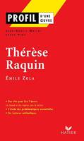 Profil - Zola (Emile) : Thérèse Raquin, Analyse littéraire de l'oeuvre