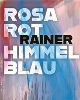 Arnulf Rainer: Rosarot Himmelblau /anglais