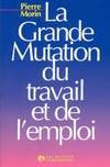 La grande mutation du travail et de l'emploi (poche), emploi juste à temps et travail éclaté dans la société post-industrielle