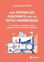 Bien travailler à distance avec les outils numériques, Se constituer une boîte à outils adaptée à son travail et à ses objectifs