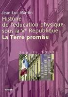Histoire de l'éducation physique sous la Ve République, La terre promise, depuis 1981, HISTOIRE DE L'EPS LA TERRE PROMISE DEPUIS 1981