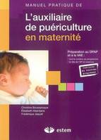 AUXILIAIRE DE PUERICULTURE EN MATERNITE (L'), [préparation au DPAP et à la VAE]