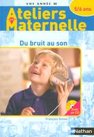 Du bruit au son, Avec les 5-6 ans