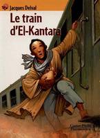 Train d'el-kantara (Le), - ROMAN SENIOR DES 11/12 ANS