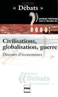 Civilisations, globalisation, guerre, discours d'économistes