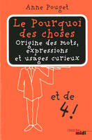 Tome IV, Le pourquoi des choses tome 4, origine des mots, expressions et usages curieux