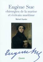 Eugène Sue chirurgien de la marine et écrivain maritime, chirurgien de la marine et écrivain maritime