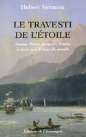 Le travesti de l'etoile, jeanne baret, premiere femme a avoir fait le tour du monde, Jeanne Baret, première femme à avoir fait le tour du monde