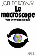 Le Macroscope. Vers une vision globale