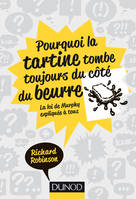 Pourquoi la tartine tombe toujours du côté du beurre - La Loi de Murphy expliquée à tous, La Loi de Murphy expliquée à tous