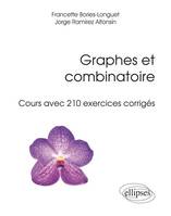 Graphes et combinatoire - Cours avec 210 exercices corrigés