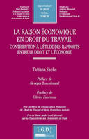 la raison économique en droit du travail - contribution à l'étude des rapports e, contribution à l'étude des rapports entre le droit et l'économie