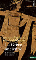 La Grèce ancienne, tome 1, Du mythe à la raison