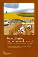 Robert Fossier, les hommes et la terre, L'histoire rurale médiévale d'hier et aujourd'hui