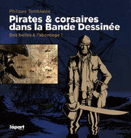 Pirates & corsaires dans la bande dessinée : des bulles à l'abordage !, des bulles à l'abordage !