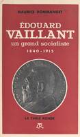 Édouard Vaillant, un grand socialiste, 1840-1915