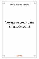 Voyage au cœur d'un enfant déraciné