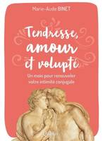 Tendresse, amour et volupté, Un mois pour renouveler votre intimité conjugale