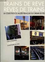 Trains de Rêve, rêves de Trains : La collection du Musée français du chemin de fer., la collection du Musée français du chemin de fer