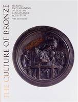 The culture of bronze, Making and meaning in italian renaissance sculpture
