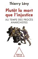 Les grands procès anarchistes, Au temps des procès anarchistes