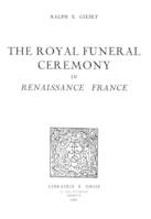 The Royal Funeral Ceremony in Renaissance France