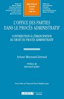 L'office des parties dans le procès administratif, Contribution à l'émancipation du droit du procès administratif