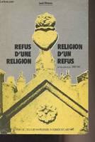 Refus d'une religion, religion d'un refus en Limousin rural, 1880-1940, en Limousin rural, 1880-1940