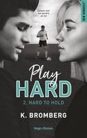 2, Play hard - Tome 02, Hard to hold