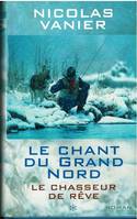 1, Le Chant du Grand Nord. Le Chasseur de Rêve