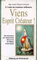 Viens, Esprit créateur - A l'aube du troisième millénaire. Dix rencontres sur l'Esprit saint dans la vie de l'Eglise et du monde, dix rencontres sur l'Esprit saint dans la vie de l'Église et du monde