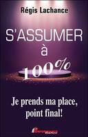 S'assumer à 100 %, Je prends ma place, point final !