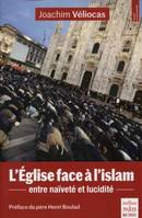 L'Eglise face à l'islam, Entre naïveté et lucidité. Préface du père Henri Boulad