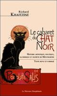 Le cabaret du Chat noir, Histoire artistique, politique, alchimique et secrète de montmartre