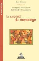 La sincérité du mensonge, [dialogue avec Boris Cyrulnik, Paul Lombard, André Bercoff, Christian Delorme]