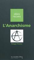 L'Anarchisme, idées reçues sur l'anarchisme