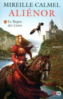 1, Aliénor - tome 1 Le règne des lions, roman