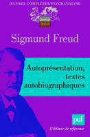 Oeuvres complètes / Sigmund Freud, Autoprésentation. Textes autobiographiques