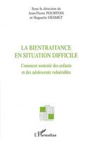 La bientraitance en situation difficile, Comment soutenir des enfants et des adolescents vulnérables