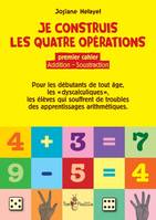 1, Je construis les quatre opérations, Premier cahier, addition-soustraction 