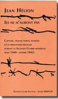 Ils ne m’auront pas, Capture, travail forcé, évasion d’un prisonnier français durant la Seconde Guerre mondiale (juin 1940-février 1942)