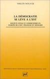 La démocratie se lève à l'est - société civile et communisme en Europe de l'Est, Pologne et Hongrie, société civile et communisme en Europe de l'Est, Pologne et Hongrie