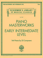 Piano Masterworks - Early Intermediate Level, 144 Pieces by 22 Composers